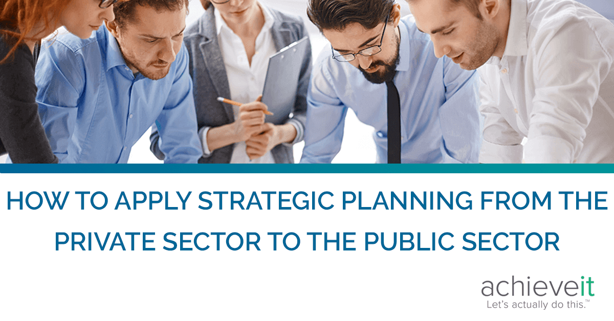How to Apply Strategic Planning From the Private Sector to the Public