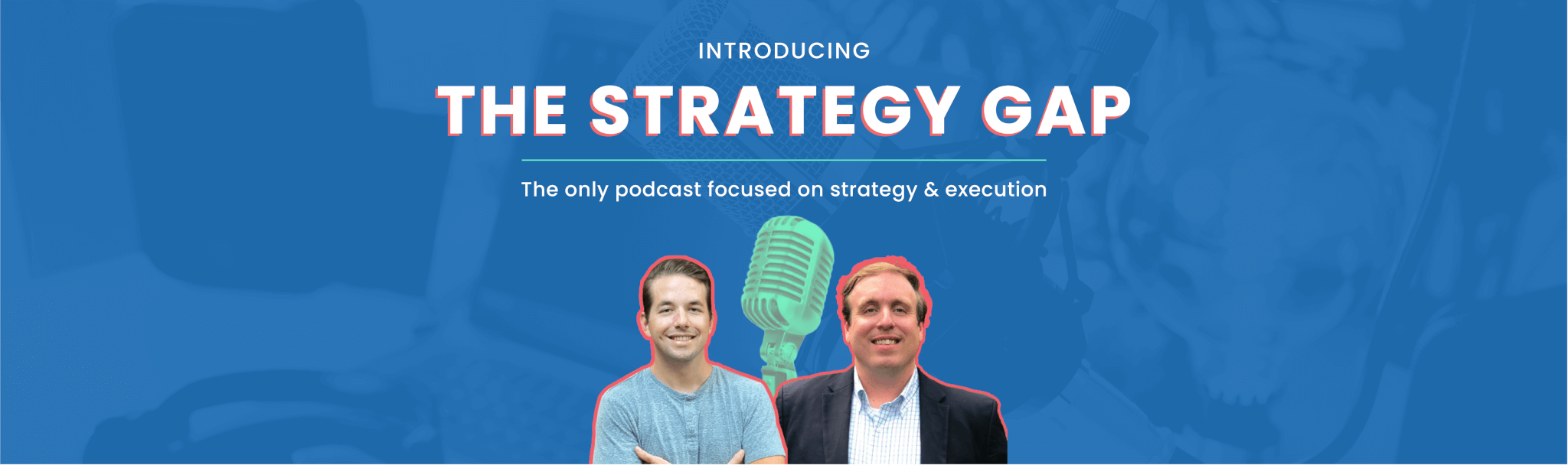 Introducing A Brand New Podcast The Strategy Gap